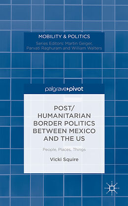 Fester Einband Post/Humanitarian Border Politics Between Mexico and the Us von V. Squire