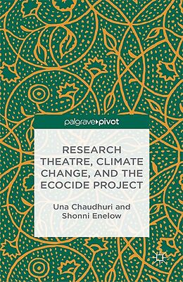 eBook (pdf) Research Theatre, Climate Change, and the Ecocide Project: A Casebook de U. Chaudhuri, S. Enelow