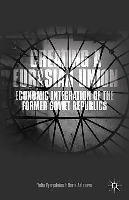 E-Book (pdf) Creating a Eurasian Union von Y. Vymyatnina, D. Antonova