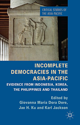 Livre Relié Incomplete Democracies in the Asia-Pacific de Giovanna Maria Dora Ku, Jae H. Jackson, Karl Dore