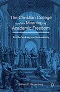 E-Book (pdf) The Christian College and the Meaning of Academic Freedom von William C. Ringenberg