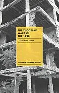 E-Book (pdf) The Yugoslav Wars of the 1990s von Catherine Baker