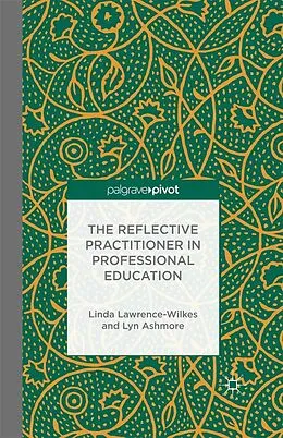 E-Book (pdf) The Reflective Practitioner in Professional Education von L. Lawrence-Wilkes, L. Ashmore