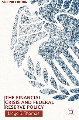 eBook (pdf) The Financial Crisis and Federal Reserve Policy de L. Thomas