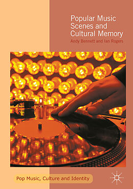 Livre Relié Popular Music Scenes and Cultural Memory de Ian Rogers, Andy Bennett