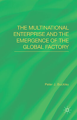 Livre Relié The Multinational Enterprise and the Emergence of the Global Factory de Peter J Buckley