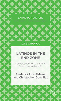 Fester Einband Latinos in the End Zone von Frederick L. Aldama, Christopher Gonzalez