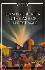 eBook (pdf) Curating Africa in the Age of Film Festivals de L. Dovey