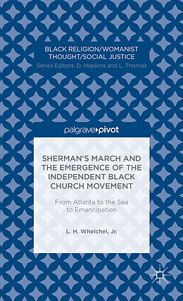 Fester Einband Sherman's March and the Emergence of the Independent Black Church Movement: From Atlanta to the Sea to Emancipation von L. H. Whelchel
