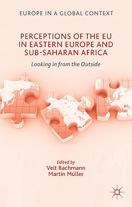 Livre Relié Perceptions of the EU in Eastern Europe and Sub-Saharan Africa de Martin Bachmann, Veit Muller