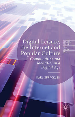 Livre Relié Digital Leisure, the Internet and Popular Culture de Karl Spracklen