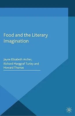 E-Book (pdf) Food and the Literary Imagination von J. Archer, R. Marggraf Turley, H. Thomas