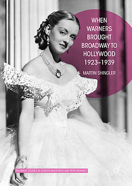 eBook (pdf) When Warners Brought Broadway to Hollywood, 1923-1939 de Martin Shingler