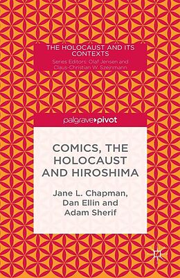 E-Book (pdf) Comics, the Holocaust and Hiroshima von Jane L. Chapman, Adam Sherif, Dan Ellin