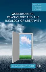 E-Book (pdf) Worldmaking: Psychology and the Ideology of Creativity von Michael Hanchett Hanson