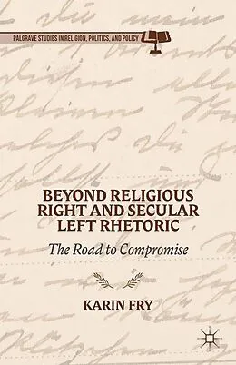 E-Book (pdf) Beyond Religious Right and Secular Left Rhetoric von K. Fry