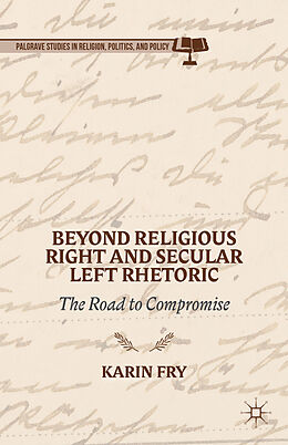 Livre Relié Beyond Religious Right and Secular Left Rhetoric de K. Fry