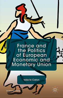 Livre Relié France and the Politics of European Economic and Monetary Union de V. Caton