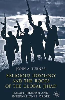 E-Book (pdf) Religious Ideology and the Roots of the Global Jihad von J. Turner