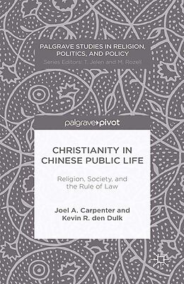 eBook (pdf) Christianity in Chinese Public Life: Religion, Society, and the Rule of Law de J. Carpenter, K. Den Dulk, Kenneth A. Loparo