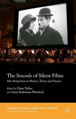 Fester Einband The Sounds of Silent Films von Claus Tieber, Anna Katharina Windisch