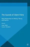 E-Book (pdf) The Sounds of Silent Films von Claus Tieber, Anna Katharina Windisch