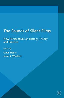 E-Book (pdf) The Sounds of Silent Films von Claus Tieber, Anna Katharina Windisch