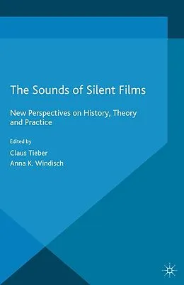 E-Book (pdf) The Sounds of Silent Films von Claus Tieber, Anna Katharina Windisch
