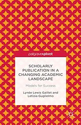 eBook (pdf) Scholarly Publication in a Changing Academic Landscape: Models for Success de Lynée Lewis Gaillet, Letizia Guglielmo