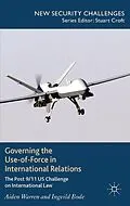 E-Book (pdf) Governing the Use-of-Force in International Relations von A. Warren, I. Bode