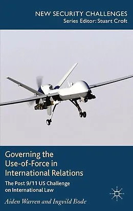 E-Book (pdf) Governing the Use-of-Force in International Relations von A. Warren, I. Bode
