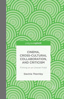E-Book (pdf) Cinema, Cross-Cultural Collaboration, and Criticism von D. Thornley