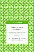 E-Book (pdf) Everybody's Business: Reclaiming True Management Skills in Business Higher Education von I. Mitroff, C. Alpaslan, E. S. O'Connor