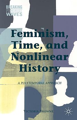 eBook (pdf) Feminism, Time, and Nonlinear History de V. Browne