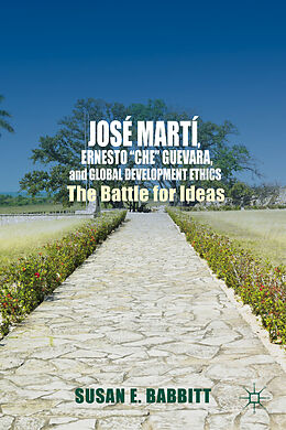 Fester Einband José Martí, Ernesto "Che" Guevara, and Global Development Ethics von S. Babbitt