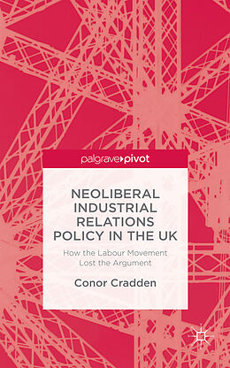 Fester Einband Neoliberal Industrial Relations Policy in the UK von C. Cradden