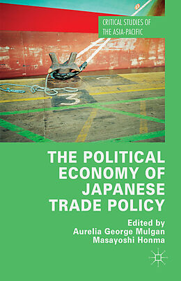 Livre Relié The Political Economy of Japanese Trade Policy de Aurelia George Honma, Masayoshi Mulgan