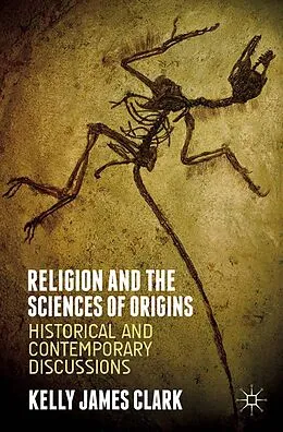 E-Book (pdf) Religion and the Sciences of Origins von Kelly James Clark