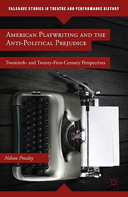 E-Book (pdf) American Playwriting and the Anti-Political Prejudice von N. Pressley