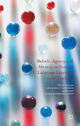 E-Book (pdf) Beliefs, Agency and Identity in Foreign Language Learning and Teaching von Paula Kalaja, Ana Maria F. Barcelos, Mari Aro