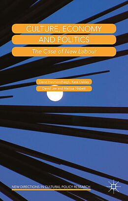 Livre Relié Culture, Economy and Politics de David Hesmondhalgh, Kate Oakley, David Lee