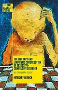 E-Book (pdf) The Literary and Linguistic Construction of Obsessive-Compulsive Disorder von Patricia Friedrich