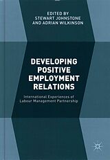 Fester Einband Developing Positive Employment Relations von Stewart Wilkinson, Adrian Johnstone