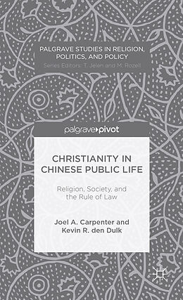 Livre Relié Christianity in Chinese Public Life: Religion, Society, and the Rule of Law de J. Carpenter, K. den Dulk