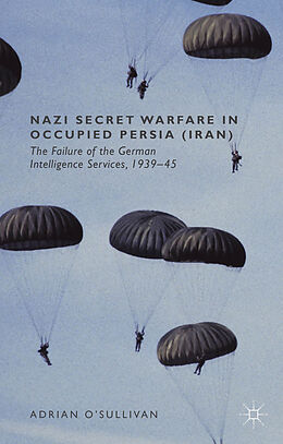 Livre Relié Nazi Secret Warfare in Occupied Persia (Iran) de Adrian O'Sullivan