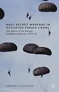 E-Book (pdf) Nazi Secret Warfare in Occupied Persia (Iran) von Adrian O'Sullivan