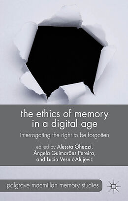 Fester Einband The Ethics of Memory in a Digital Age von Angela Ghezzi, Alessia Vesnic-Alujevic, L Pereira