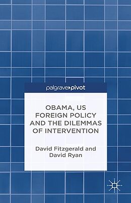 E-Book (pdf) Obama, US Foreign Policy and the Dilemmas of Intervention von D. Fitzgerald, D. Ryan