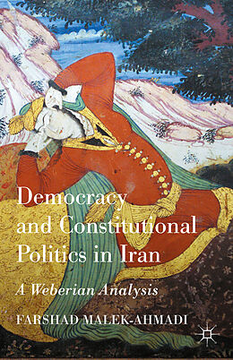 Livre Relié Democracy and Constitutional Politics in Iran de Farshad Malek-Ahmadi