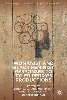 Fester Einband Womanist and Black Feminist Responses to Tyler Perrys Productions von Lerhonda Lomax, Tamura A. Duncan Manigault-Bryant